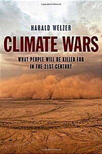 Climate Wars : What People Will Be Killed For in the 21st Century (Paperback)