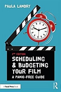 Scheduling and Budgeting Your Film : A Panic-Free Guide (Paperback, 2 ed)