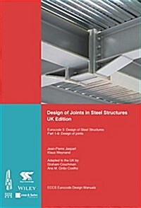 Design of Joints in Steel Structures: Eurocode 3: Design of Steel Structures; Part 1-8 Design of Joints (Paperback, UK)