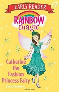 Rainbow Magic Early Reader: Catherine the Fashion Princess Fairy (Paperback)