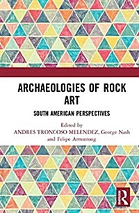 Archaeologies of Rock Art : South American Perspectives (Hardcover)