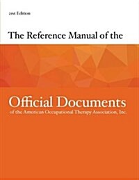 The Reference Manual of the Official Documents of the American Occupational Therapy Associations, Inc. (Paperback, 21 Rev ed)