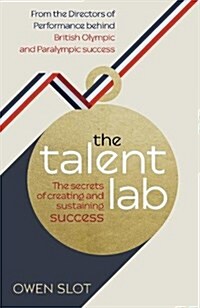 The Talent Lab : The secret to finding, creating and sustaining success (Paperback)