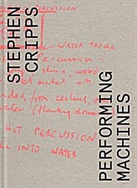 Stephen Cripps: Performing Machines (Paperback)