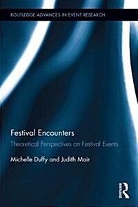 Festival Encounters : Theoretical Perspectives on Festival Events (Hardcover)