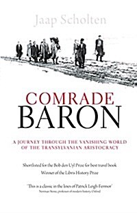 Comrade Baron: A journey through the vanishing world of the Transylvanian aristocracy (Paperback)