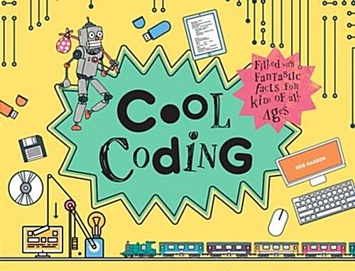 Cool Coding : Filled with Fantastic Facts for Kids of All Ages (Hardcover)
