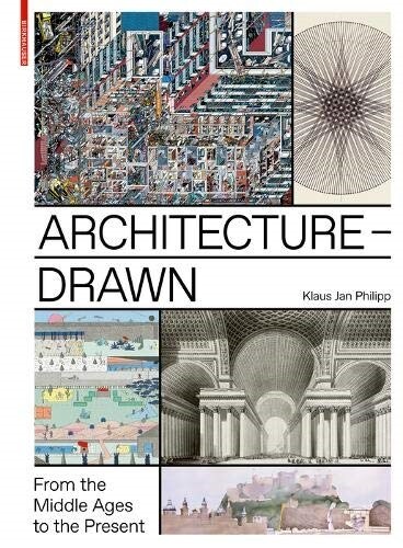 Architecture - Drawn: From the Middle Ages to the Present (Hardcover)