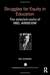 Struggles for Equity in Education : The Selected Works of Mel Ainscow (Paperback)
