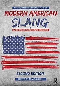 The Routledge Dictionary of Modern American Slang and Unconventional English (Paperback)