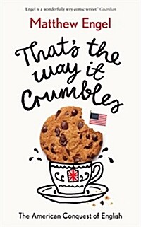 Thats The Way It Crumbles : The American Conquest of the English Language (Hardcover, Main)