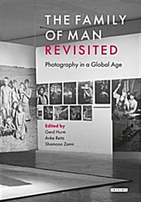 The Family of Man Revisited : Photography in a Global Age (Hardcover)