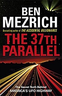 The 37th Parallel : The Secret Truth Behind Americas UFO Highway (Paperback)
