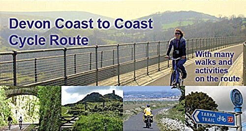 Devon Coast to Coast Cycle Route : With Many Walks and Activities on the Route (Spiral Bound)
