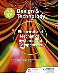 AQA GCSE (9-1) Design and Technology: Electrical and Mechanical Systems and Components (Paperback)