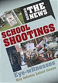 Behind the News: School Shootings (Paperback)