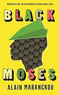 Black Moses : Longlisted for the International Man Booker Prize 2017 (Hardcover, Main)