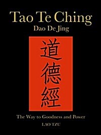 Tao Te Ching (Dao de Jing) : The Way to Goodness and Power (Hardcover)