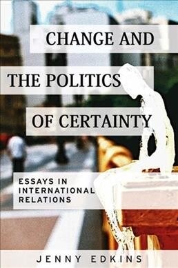 Change and the Politics of Certainty (Paperback)