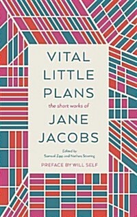 Vital Little Plans : The Short Works of Jane Jacobs (Hardcover)