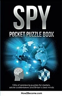 Spy Pocket Puzzle Book: 100s of Perplexing Puzzles for Starters, Astute Codebreakers and Britains Best Minds (the Puzzle Series) (Paperback)