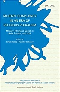 Military Chaplaincy in an Era of Religious Pluralism: Military--Religious Nexus in Asia, Europe, and USA (Hardcover, UK)