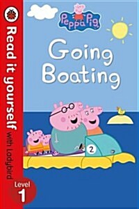 Peppa Pig: Going Boating - Read it Yourself with Ladybird Level 1 (Paperback)