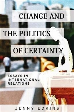 Change and the Politics of Certainty (Hardcover)