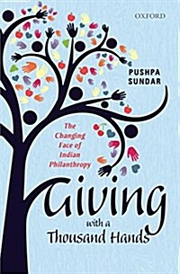 Giving with a Thousand Hands: The Changing Face of Indian Philanthropy (Hardcover)