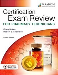 Certification Exam Review for Pharmacy Technicians : Text with Course Navigator (Paperback, 3 Rev ed)