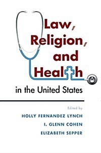 Law, Religion, and Health in the United States (Hardcover)