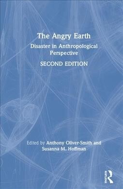 The Angry Earth : Disaster in Anthropological Perspective (Hardcover, 2 ed)