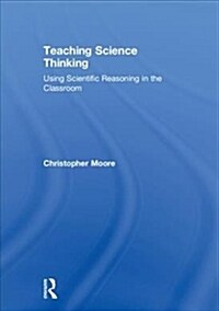 Teaching Science Thinking : Using Scientific Reasoning in the Classroom (Hardcover)