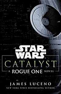 Star Wars: Catalyst : A Rogue One Novel (Paperback)