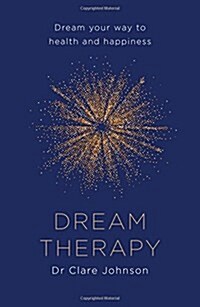 Dream Therapy : Dream Your Way to Health and Happiness (Paperback)