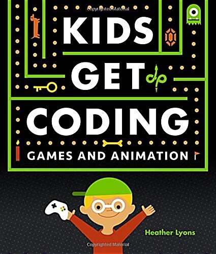 Kids Get Coding: Games and Animation (Hardcover)