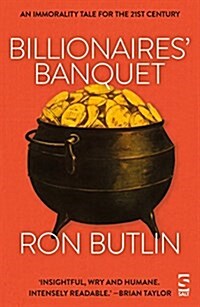 Billionaires Banquet : An Immorality Tale for the 21st Century (Paperback)