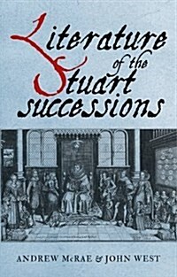Literature of the Stuart Successions : An Anthology (Hardcover)
