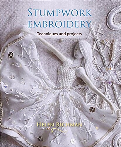 Stumpwork Embroidery : Techniques and Projects (Paperback)