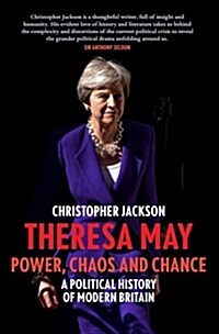 Theresa May: Power, Chaos and Chance (Hardcover)