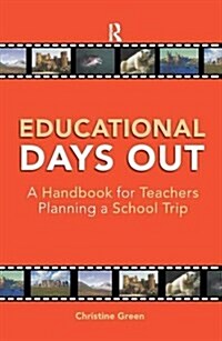 Educational Days Out : A Handbook for Teachers Planning a School Trip (Hardcover)