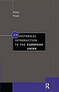 An Historical Introduction to the European Union (Hardcover)