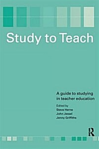 Study to Teach : A Guide to Studying in Teacher Education (Hardcover)