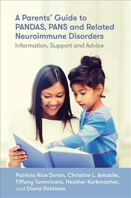 A Parents Guide to PANDAS, PANS, and Related Neuroimmune Disorders : Information, Support, and Advice (Paperback)