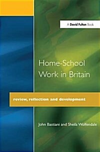 Home-School Work in Britain : Review, Reflection, and Development (Hardcover)