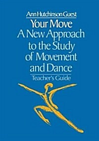 Your Move : A New Approach to the Study of Movement and Dance (Hardcover)