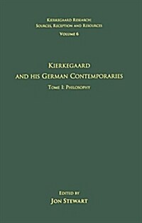 Volume 6, Tome I: Kierkegaard and His German Contemporaries - Philosophy (Paperback)
