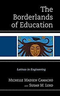 The Borderlands of Education: Latinas in Engineering (Paperback)
