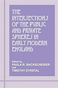 The Intersections of the Public and Private Spheres in Early Modern England (Hardcover)
