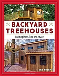 Backyard Treehouses: Building Plans, Tips, and Advice (Paperback)